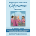 What They Don't Tell You About Menopause: A Gynecologist's Unofficial Guide to Premenopausal, Perimenopausal and Postmenopausal Life