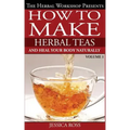 How to make herbal teas and heal your body naturally