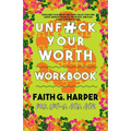 Unfuck Your Worth Workbook: Manage Your Money, Value Your Own Labor, and Stop Financial Freakouts in a Capitalist Hellscape: Manage Your Money, Value