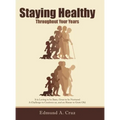 Staying Healthy: Throughout Your Years