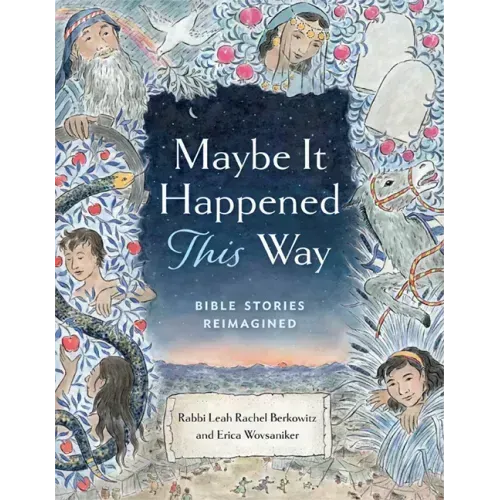 Maybe It Happened This Way: Bible Stories Reimagined