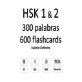 HSK 1 & 2 300 palabras 600 flashcards