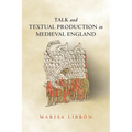 Talk and Textual Production in Medieval England
