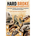 Hard Broke: Asymmetric Warfare, Great Power Competition, and Institutional Paralysis