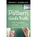 The Pattern of God's Truth: The Integration of Faith and Learning