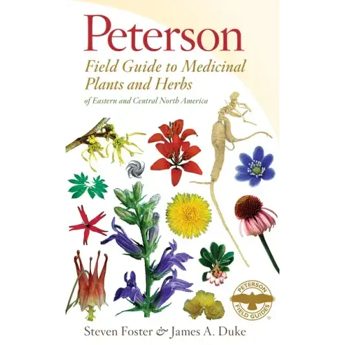 Peterson Field Guide to Medicinal Plants & Herbs of Eastern & Central N. America: Third Edition