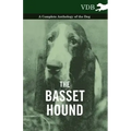 The Basset Hound - A Complete Anthology of the Dog -