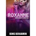 Roxanne: From Addict to Huslter