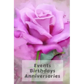 Events Birthdays Anniversaries: Be Creative, Plan in Advance. Never Forget Weddings, Birthdays, Annual Events, Special Dates, Anniversaries, Important