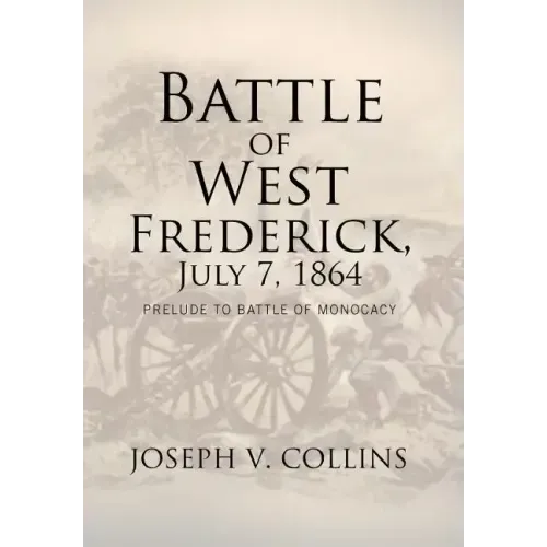 Battle of West Frederick, July 7, 1864: Prelude to Battle Of Monocacy
