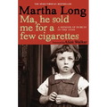 Ma, He Sold Me for a Few Cigarettes: A Memoir of Dublin in the 1950s