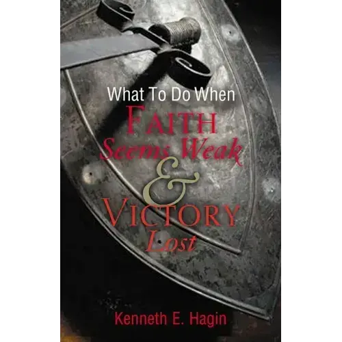 What to Do When Faith Seems Weak & Victory Lost