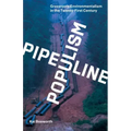 Pipeline Populism: Grassroots Environmentalism in the Twenty-First Century