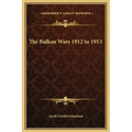 The Balkan Wars 1912 to 1913