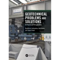 Geotechnical Problems and Solutions: A Practical Perspective
