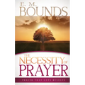 Necessity of Prayer: Prayer That Gets Results
