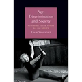 Age, Discrimination and Society: Rethinking Ageism Across All Age Groups