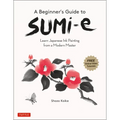 A Beginner's Guide to Sumi-E: Learn Japanese Ink Painting from a Modern Master (Online Video Tutorials)