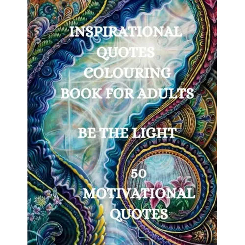 Inspirational Quotes Coloring Book, Be The Light: 50 Motivational Coloring Book, Coloring Book for Confidence and Relaxation