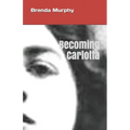 Becoming Carlotta: A Biographical Novel