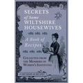 Secrets of Some Wiltshire Housewives - A Book of Recipes Collected from the Members of Women's Institutes