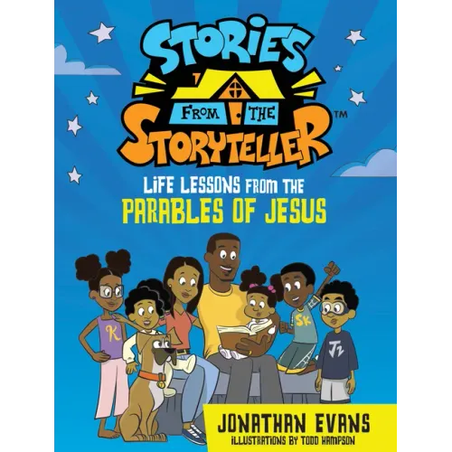 Stories from the Storyteller: Life Lessons from the Parables of Jesus