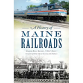 A History of Maine Railroads