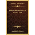 Napoleon's Conquest of Prussia 1806