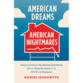 American Dreams, American Nightmares: Culture and Crisis in Residential Real Estate from the Great Recession to the Covid-19 Pandemic