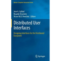 Distributed User Interfaces: Designing Interfaces for the Distributed Ecosystem