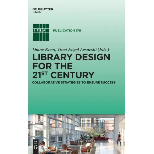 Library Design for the 21st Century: Collaborative Strategies to Ensure Success