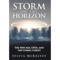 Storm on the Horizon: The New Age, Ufos, and the Cosmic Christ