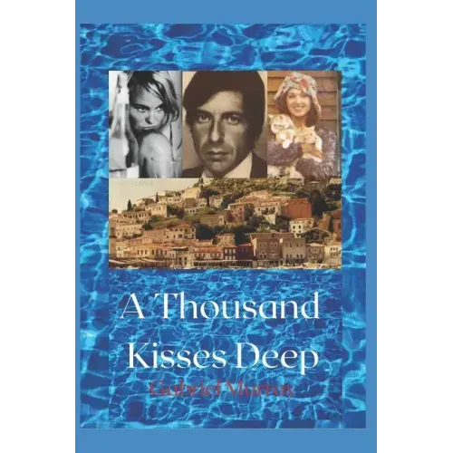 A Thousand Kisses Deep.: The love story between Leonard Cohen and Marianne Jensen.