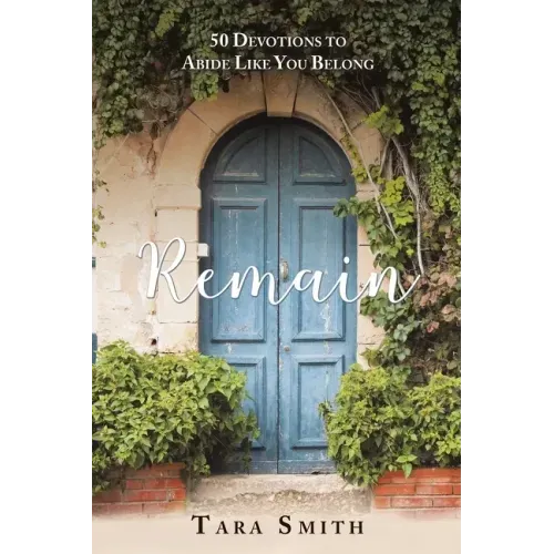 Remain: 50 Devotions to Abide Like You Belong