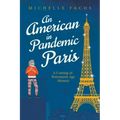 An American in Pandemic Paris. A Coming-of-Retirement-Age Memoir