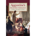 Augustine's Preached Theology: Living as the Body of Christ