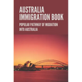Australia Immigration Book: Popular Pathway Of Migration Into Australia: Australian Immigration Policy