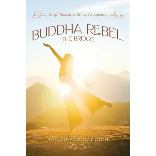 Buddha Rebel The Bridge: Stop Messin' with My Ascension