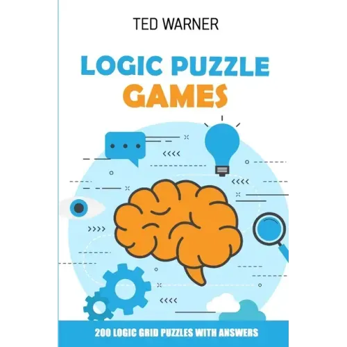 Logic Puzzle Games: 200 Logic Grid Puzzles With Answers