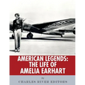 American Legends: The Life of Amelia Earhart