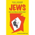 Jews: Nearly Everything You Wanted to Know But Were Too Afraid to Ask