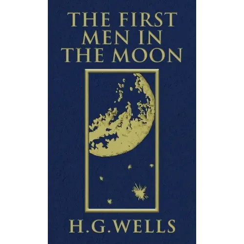 The First Men in the Moon: The Original 1901 Edition