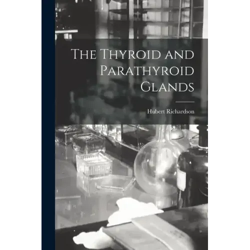 The Thyroid and Parathyroid Glands
