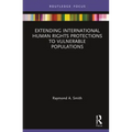 Extending International Human Rights Protections to Vulnerable Populations