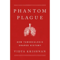 Phantom Plague: How Tuberculosis Shaped History