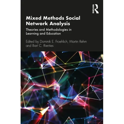 Mixed Methods Social Network Analysis: Theories and Methodologies in Learning and Education