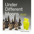 Under Different Moons: African Art in Conversation