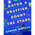 Catch a Crayfish, Count the Stars: Fun Projects, Skills, and Adventures for Outdoor Kids