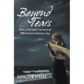 Beyond Tears: A Story of One Family's Survival of the 1900 Hurricane of Galveston, Texas