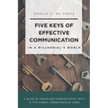 Five Keys of Effective Communication in a Millennial'sWorld: A guide to improving communication skills in five simple, comprehensive steps